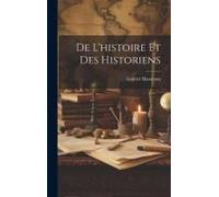 De L'histoire Et Des Historiens