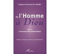Grégoire-Sylvestre Gainsi – De l'Homme à Dieu: Tome 2, L'incontournable philosophique