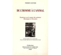 De L'homme À L'animal - Montaigne Et Descartes Ou Les Paradoxes De La Philosophie Moderne Sur La Nature Des Animaux