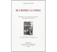 De l'homme à l'animal: Montaigne et Descartes ou les paradoxes de la philosophie moderne sur la nature des animaux