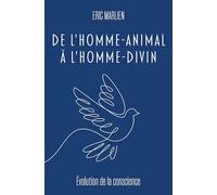 DE L'HOMME-ANIMAL À L'HOMME DIVIN : Évolution de la conscience