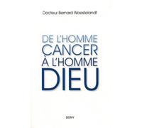 De l'Homme Cancer à l'homme Dieu - Bernard Woestelandt - Dervy-Livres - broché - Etude