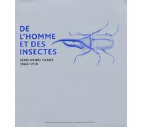 De l'homme et des insectes : Jean-Henri Fabre, 1823-1915