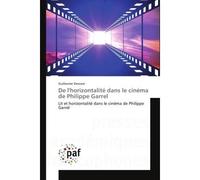 De lhorizontalité dans le cinéma de Philippe Garrel - Guillaume Descave - P.academiques Francophones - broché - Essai