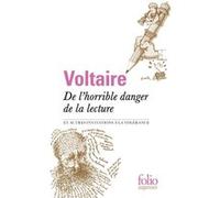De l'horrible danger de la lecture et autres invitations à la tolérance Voltaire (Auteur), Jacques Van Den Heuvel (Edité par)