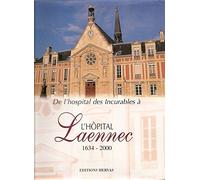 De l'hospital des incurables à l'hôpital Laënnec 1634-2000: Une histoire de la médecine à la veille du troisième millénaire
