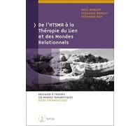 De l'HTSMA à la Thérapie du Lien et des Mondes Relationnels - Naviguer à travers les mondes traumatiques - Guide thérapeutique
