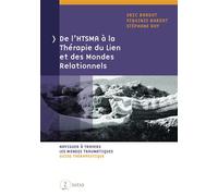 De l'HTSMA à la Thérapie du Lien et des Mondes Relationnels - Naviguer à travers les mondes traumatiques - Guide thérapeutique Naviguer a travers les mondes traumatiques - Stéphane Roy - Satas - broch