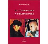 De l'humanisme à l'humanité Jacques Piétri (Auteur)
