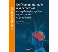 De l'humeur normale à la dépression en psychologie cognitive, neurosciences et psychiatrie 2016 - Eric Laurent - De Boeck Supérieur - broché - Essai
