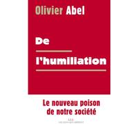 De l'humiliation - Olivier Abel - Les Liens Qui Liberent - broché - Essai
