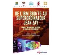 De L'ibm 360/75 Au Superordinateur Jean Zay - 50 Ans D'informatique Au Centre De Calcul Du Cnrs D'orsay