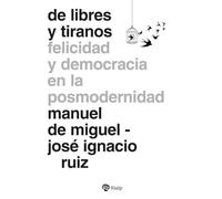De libres y tiranos: Felicidad y democracia en la posmodernidad