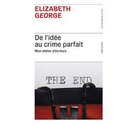 De l'idée au crime parfait - Mon atelier d'écriture