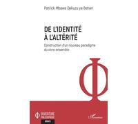 De l'identité à l'altérité Construction d'un nouveau paradigme du vivre-ensemble - Patrick Mbawa Dekuzu ya Behan - L'harmattan - broché - Essai