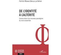 De l'identité à l'altérité Patrick Mbawa Dekuzu ya Behan (Auteur)