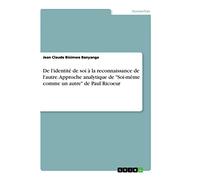 De l'identité de soi à la reconnaissance de l'autre. Approche analytique de "Soi-même comme un autre" de Paul Ricoeur