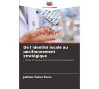 De l'identité locale au positionnement stratégique: L'image de marque dans l'industrie pharmaceutique