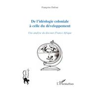 De l'idéologie coloniale à celle du développement: Une analyse du discours France-Afrique