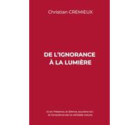 De l'ignorance à la Lumière: Ici en Présence, le Silence, souviens-toi ; la Conscience est ta véritable nature.