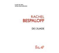 De l'Iliade Et autres textes - Rachel Bespaloff - Belles Lettres - broché - Essai