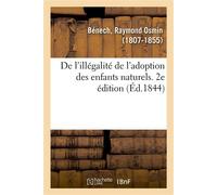 De l'illégalité de l'adoption des enfants naturels. 2e édition - Raymond-Osmin Bénech - Hachette Bnf - broché - Livre
