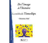 De l'image à l'histoire La méthode TimeSlips - Christine Hof - Chronique Sociale - broché - Essai