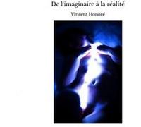 De l'imaginaire à la réalité Vincent Honoré (Auteur)