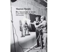 De l'imaginaire au musée: Les arts d'Afrique à Paris et à New York (1931 à nos jours)