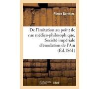 De l'Imitation au point de vue médico-philosophique, lu à la Société impériale d'émulation de l'Ain - Pierre Berthier - Hachette Bnf - broché - Livre