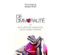 De l'immoralité Ou de la difficulté d'approche de la morale humaine - Jacques Delga - L'harmattan - broché - Livre