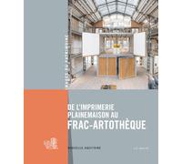 De l'imprimerie Plainemaison au FRAC-ARTOTHÈQUE