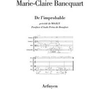 De l'improbable, précédé de MO(R)T Marie-Claire Bancquart (Auteur)