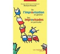 De l'improvisation en général Des improvisades en particulier Richard Pineault (Collection dirigée par)