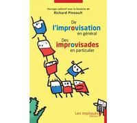 De l'improvisation en général Des improvisades en particulier - Richard Pineault - Les Impliqués - broché - Essai