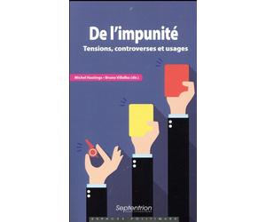 De l'impunité Tensions, controverses et usages - Michel Hastings - Presses Universitaires Du Septen-Trion - broché - Essai