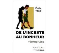 De l'inceste au bonheur - Elodie Tibo - Du Jubile - broché - Essai