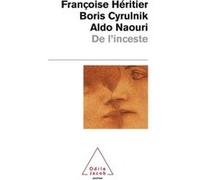 De l'inceste Françoise Héritier (Auteur), Boris Cyrulnik (Auteur), Aldo Naouri (Auteur)
