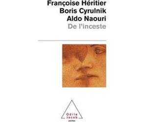 De l'inceste Françoise Héritier (Auteur), Boris Cyrulnik (Auteur), Aldo Naouri (Auteur)