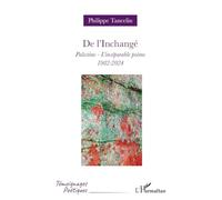 De l'Inchangé Palestine - L'inséparable poème - 1982-2024 - Philippe Tancelin - L'harmattan - broché - Poésie