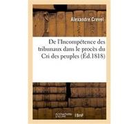 De l'Incompétence des tribunaux dans le procès du Cri des peuples Crevel-A (Auteur)