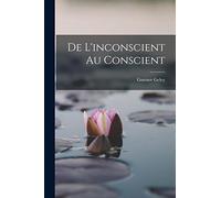 De L'inconscient Au Conscient
