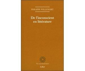 De l'inconscient en littérature - Philippe Willemart - Liber Quebec - broché - Etude
