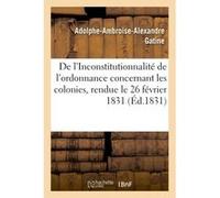 De l'Inconstitutionnalité de l'ordonnance concernant les colonies Adolphe Ambroise Alexandre Gatine (Auteur)