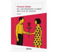 De l'inconvénient d'aimer une fille de gauche - François Salaün - Rocher Eds Du - broché - Roman