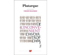 Plutarque – De l'inconvénient d'avoir trop d'amis – Essai, Trad. Dominique Ricard – Flammarion Poche