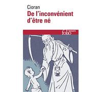 De l'inconvénient d'être né de Emil Michel Cioran (1987) Poche