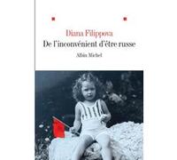 De l'inconvénient d'être russe Diana Filippova (Auteur)
