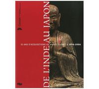 Collectif – De l'Inde au Japon – 10 ans d'acquisitions au Musée Guimet 1996-2006 – Broché