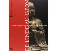 Collectif – De l'Inde au Japon – 10 ans d'acquisitions au Musée Guimet 1996-2006 – Broché